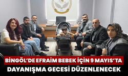 Bingöl’de Efraim Bebek İçin 9 Mayıs’ta Dayanışma Gecesi Düzenlenecek