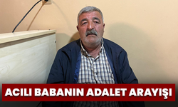Acılı Babanın Adalet Arayışı