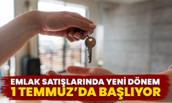 Emlak Satışlarında Yeni Dönem 1 Temmuz’da Başlıyor