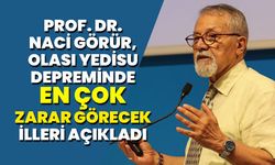 Prof. Dr. Naci Görür, Olası Yedisu Depreminde En çok Zarar Görecek İlleri Açıkladı