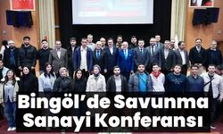 Bingöl’de Savunma Sanayi Konferansı