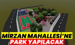 Mirzan Mahallesi’ne Park Yapılacak