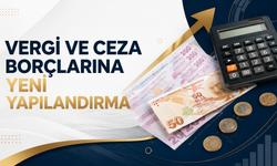 Vergi Ve Ceza Borçlarına Yeni Yapılandırma