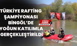 Türkiye Rafting Şampiyonası Bingöl’de Yoğun Katılımla Gerçekleştirildi