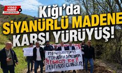Kiğı’da Siyanürlü Madene Karşı Yürüyüş!