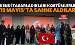 Kendi Tasarladıkları Kostümlerle 19 Mayıs’ta Sahne Aldılar