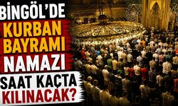 Bingöl’de Kurban Bayramı Namazı Saat Kaçta Kılınacak?