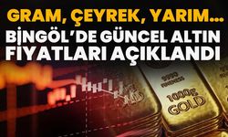 Gram, Çeyrek, Yarım… Bingöl’de Güncel Altın Fiyatları Açıklandı