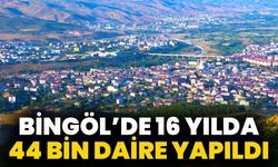 Bingöl’de 16 Yılda 44 Bin Daire Yapıldı