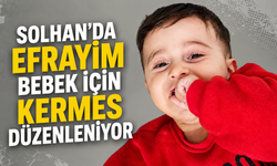Solhan’da Efrayim Bebek İçin Kermes Düzenleniyor