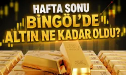 Bingöl’de Altın Fiyatları Hafta Sonuna Nasıl Başladı? Güncel Rakamlar Açıklandı