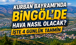Kurban Bayramı’nda Bingöl’de Hava Nasıl Olacak? İşte 4 Günlük Tahmin