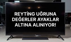 Reyting Uğruna Değerler Ayaklar Altına Alınıyor!