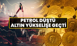 Petrol Düştü, Altın Yükselişe Geçti