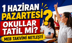 1 Haziran Pazartesi Okullar Tatil Mi? MEB Takvimi Netleşti