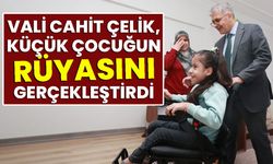 Vali Çelik, Küçük Çocuğun Rüyasını Gerçekleştirdi