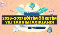 2026-2027 EĞİTİM ÖĞRETİM YILI TAKVİMİ AÇIKLANDI