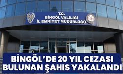Bingöl’de 20 Yıl Cezası Bulunan Şahıs Yakalandı
