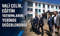 Vali Çelik, Eğitim Yatırımlarını Yerinde Değerlendirdi