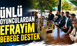 Ünlü Oyunculardan Efrayim Bebeğe Destek