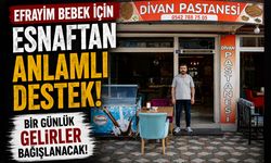 Efrayim Bebek İçin Esnafdan Anlamlı Destek: Bir Günlük Gelirler Bağışlanacak!