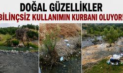Doğal Güzellikler Bilinçsiz Kullanımın Kurbanı Oluyor!