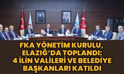 FKA Yönetim Kurulu Elazığ'da Toplandı