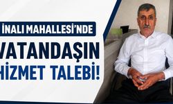 İnalı Mahallesi’nde Vatandaşın Hizmet Talebi!