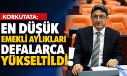 Korkutata: En Düşük Emekli Aylıkları Defalarca Yükseltildi!