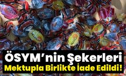 ÖSYM’nin Şekerleri Mektupla Birlikte İade Edildi!