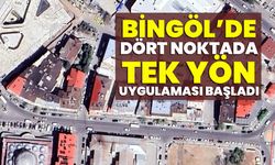 Bingöl’de Dört Noktada Tek Yön Uygulaması Başladı