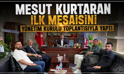 Mesut Kurtaran İlk Mesaisini Yönetim Kurulu Toplantısıyla Yaptı