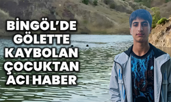 Bingöl’de Gölette Kaybolan Çocuktan Acı Haber