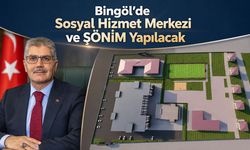 Bingöl’de Sosyal Hizmet Merkezi ve ŞÖNİM Yapılacak