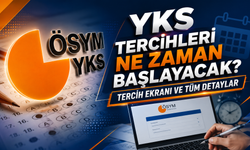 YKS Tercihleri Ne Zaman Başlayacak? Tercih Ekranı Ve Tüm Detaylar