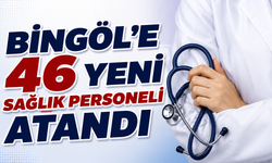 Bingöl’e 46 Yeni Sağlık Personeli Atandı