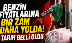 Benzin Fiyatlarına Bir Zam Daha Yolda! Tarih Belli Oldu