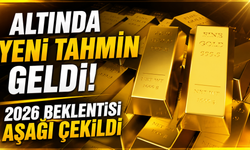 Altında Yeni Tahmin Geldi! 2026 Beklentisi Aşağı Çekildi
