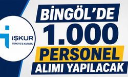 Bingöl'de 1.000 Personel Alımı Yapılacak!