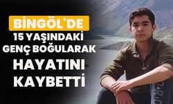 Bingöl'de 15 Yaşındaki Genç Boğularak Hayatını Kaybetti