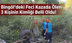 Bingöl'deki Feci Kazada Ölen 3 Kişinin Kimliği Belli Oldu!