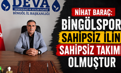 Nihat Baraç: Bingölspor Sahipsiz İlin Sahipsiz Takımı Olmuştur!