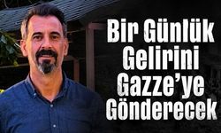 Bir Günlük Gelirini Gazze’ye Gönderecek