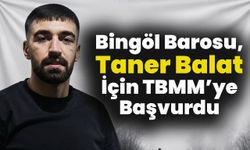 Bingöl Barosu, Taner Balat İçin TBMM’ye Başvurdu