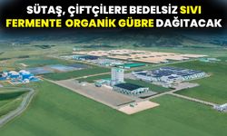 SÜTAŞ, Çiftçilere Bedelsiz Sıvı Fermente Organik Gübre Dağıtacak