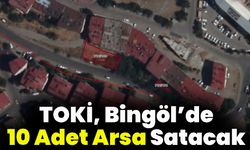 TOKİ, Bingöl’de 10 Adet Arsa Satacak