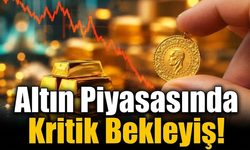 Altın Piyasasında Kritik Bekleyiş!