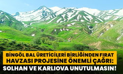Bingöl Bal Üreticileri Birliğinden Fırat Havzası Projesine Önemli Çağrı: Solhan ve Karlıova Unutulmasın!
