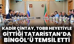 Kadir Çintay, TOBB Heyetiyle Gittiği Tataristan’da Bingöl’ü Temsil Etti