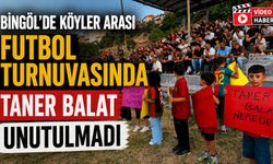 Bingöl'de Köyler Arası Futbol Turnuvasında Taner Balat Unutulmadı